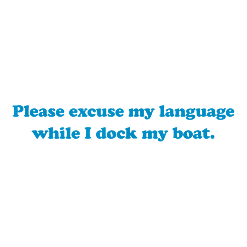 Please Excuse My Language While I Dock My Boat Tee   Blue Women's Pajamas Set by cm-arts | Artistshot