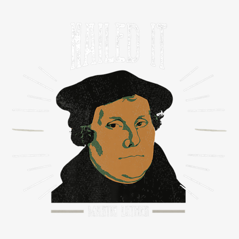 Martin Luther Funny 500 Years Of Reformation  Nailed It Ladies Fitted T-Shirt by cm-arts | Artistshot