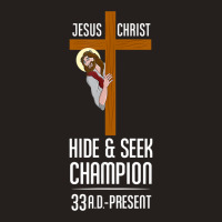 Funny Jesus Christ Hide & Seek Champion Atheism Tank Top | Artistshot