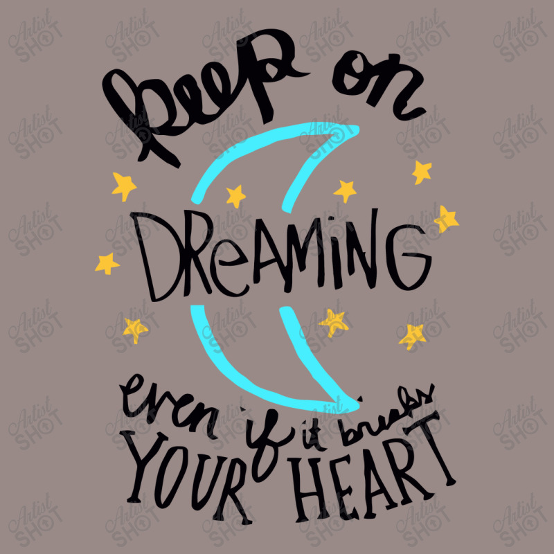 Keep On Dreaming Even If It Breaks Your Heart,  Dreaming Vintage T-Shirt by mitubabypodcast | Artistshot