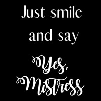 Just Smile And Say Yes, Mistress, Bdsm Dominant Adjustable Cap | Artistshot