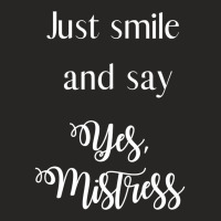 Just Smile And Say Yes, Mistress, Bdsm Dominant Ladies Fitted T-shirt | Artistshot