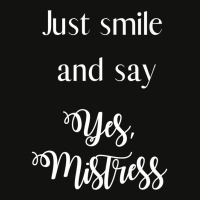 Just Smile And Say Yes, Mistress, Bdsm Dominant Scorecard Crop Tee | Artistshot