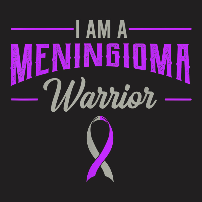 I Am A Meningioma Warrior Meningeal Tumor Cancer Awareness T-Shirt by KellyStella | Artistshot