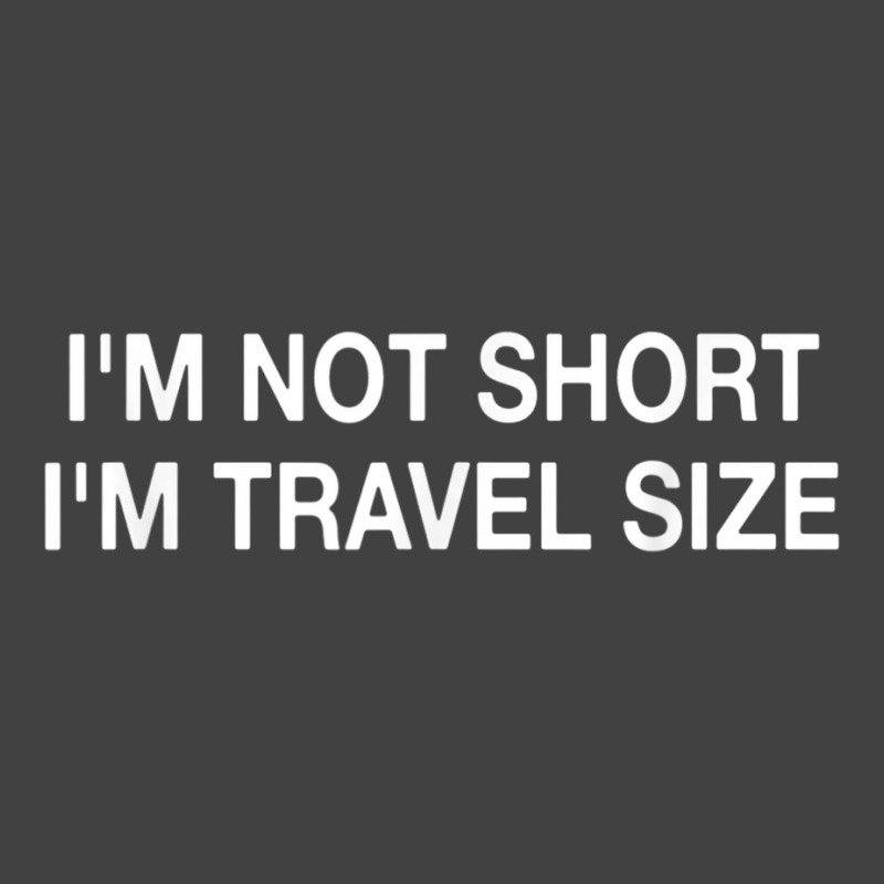 I'm Not Short I'm Travel Size Funny Short Person T Shirt Vintage T-shirt | Artistshot