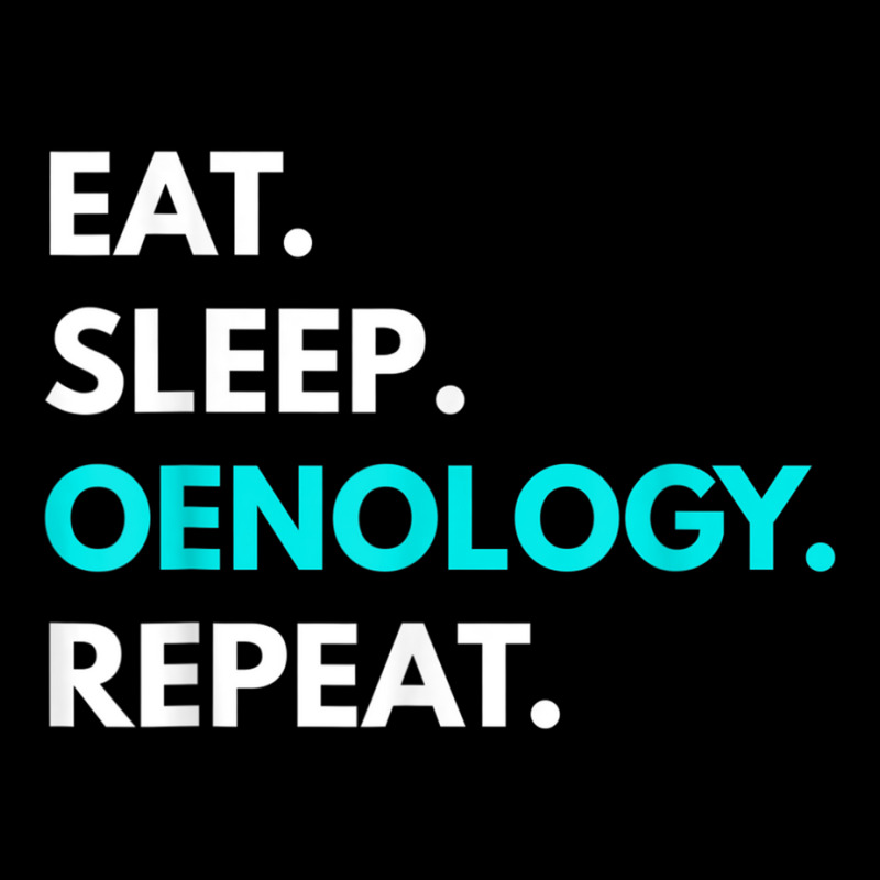 Eat Sleep Oenology Repeat T Shirt   Oenology Tees Baby Tee by cm-arts | Artistshot