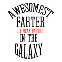 Awesomest Farter (i Mean Father) In The Galaxy Youth Hoodie | Artistshot