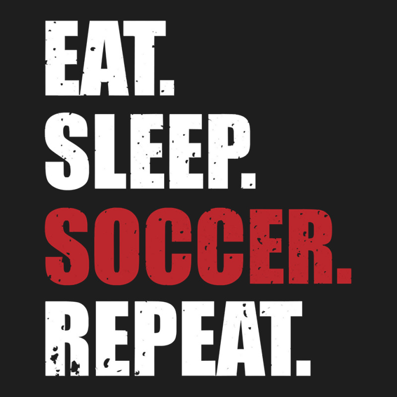 Eat Sleep Soccer Repeat Classic T-shirt by EricWade | Artistshot