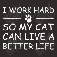 I Work Hard So My Cat Can Live A Better Life Racerback Tank | Artistshot