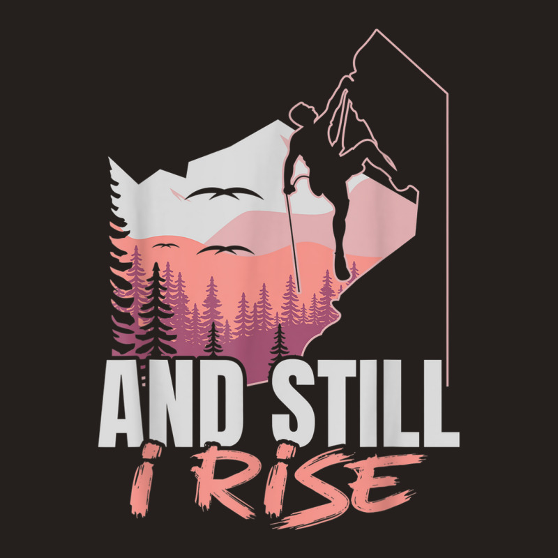 And I Still Rise Rock Climber Boulderer Bouldering Tank Top | Artistshot