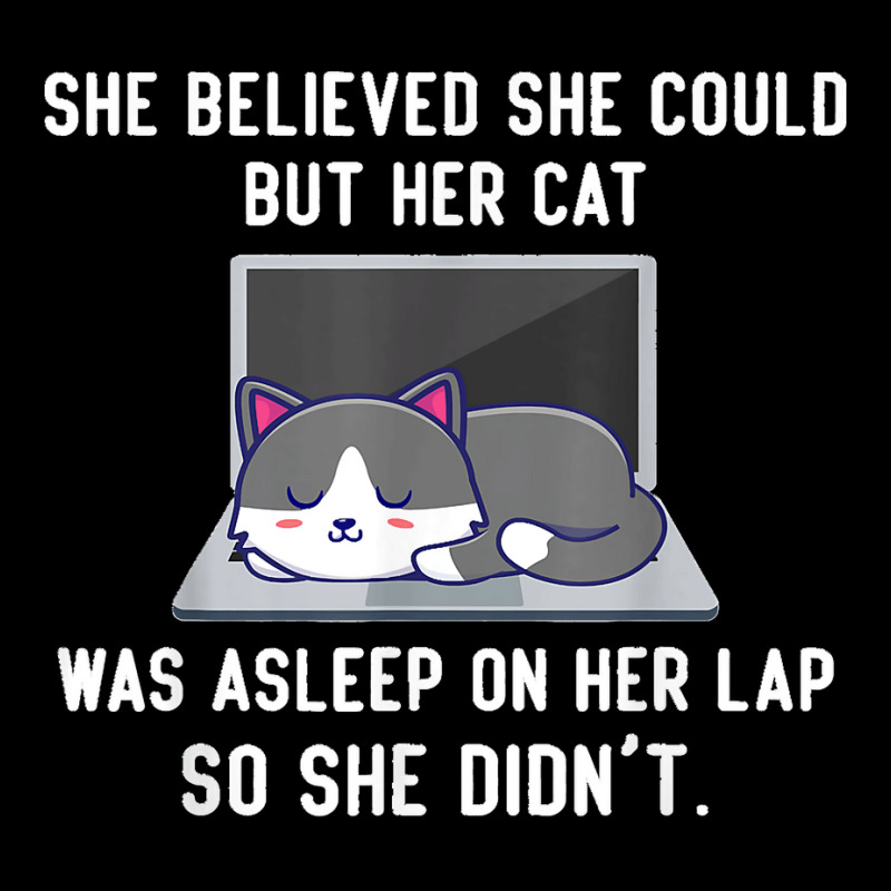 She Believed She Could But Her Cat Was Asleep On Her Lap T Shirt Long Sleeve Shirts | Artistshot