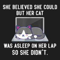 She Believed She Could But Her Cat Was Asleep On Her Lap T Shirt Classic T-shirt | Artistshot