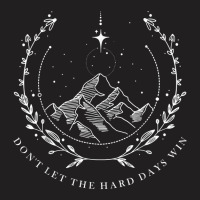 Don’t Let The Hard Days Win  Feyre's Tattoo Suriel Tea Co T Shirt T-shirt | Artistshot