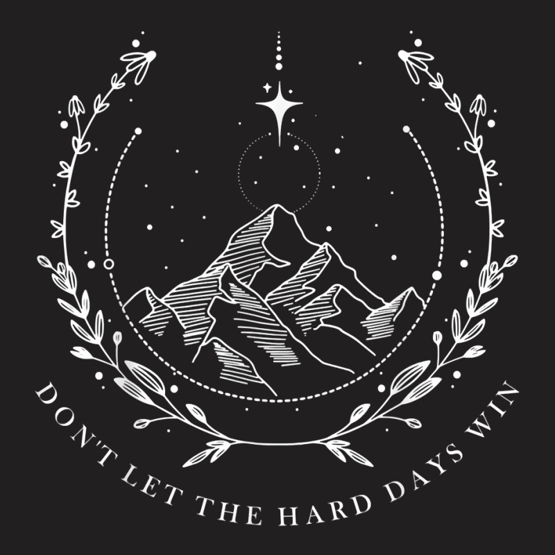 Don’t Let The Hard Days Win  Feyre's Tattoo Suriel Tea Co T Shirt T-shirt | Artistshot