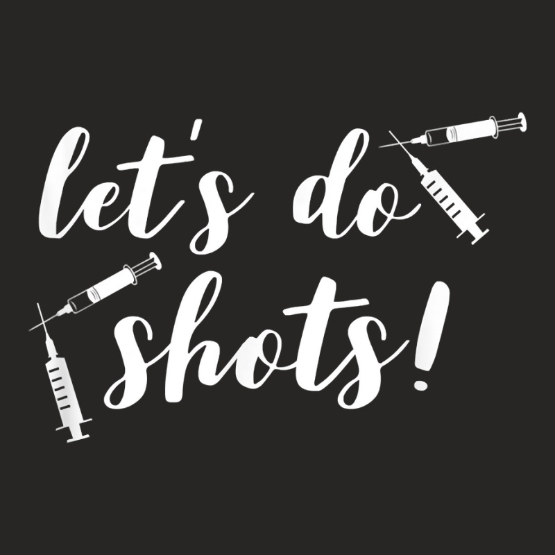 Vaccines For Nurses Funny Let's Do Shots Pro Vaccine Ladies Fitted T-Shirt by LaynieWash | Artistshot