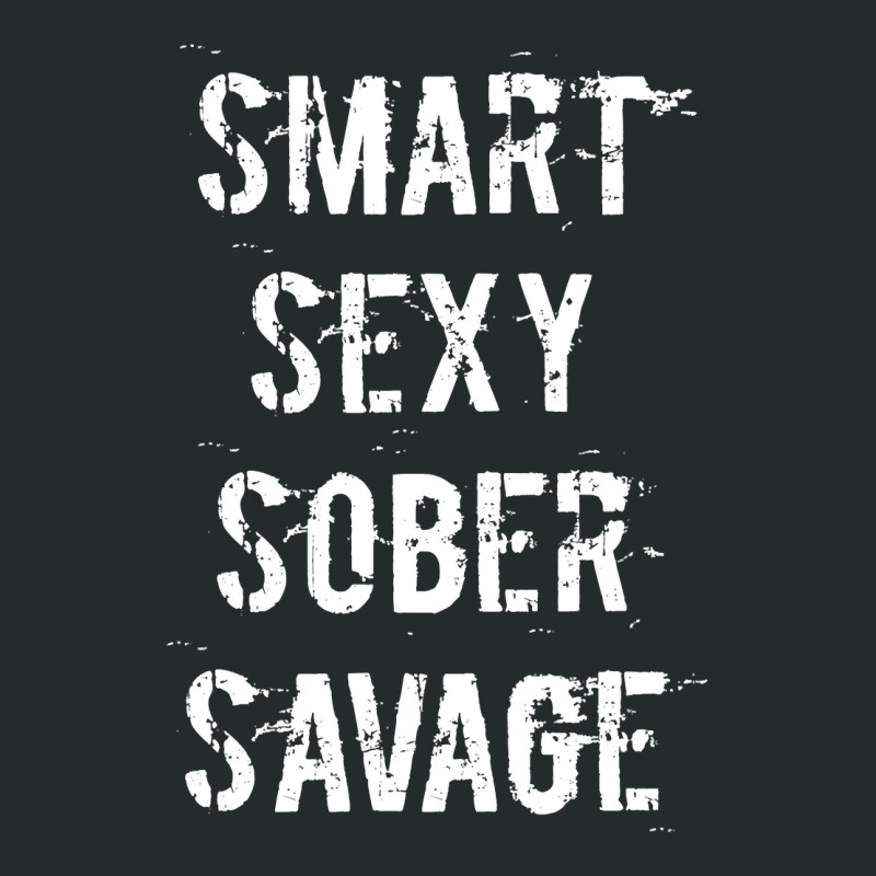 Smart Sexy Sober Savage Sobriety And Addiction Recovery Women's Triblend Scoop T-shirt | Artistshot