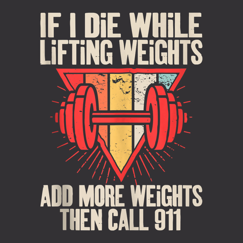 Funny If I Die While Lifting Weights   Workout Gym Tank Top Vintage Hoodie | Artistshot