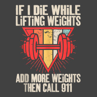 Funny If I Die While Lifting Weights   Workout Gym Tank Top Vintage T-shirt | Artistshot