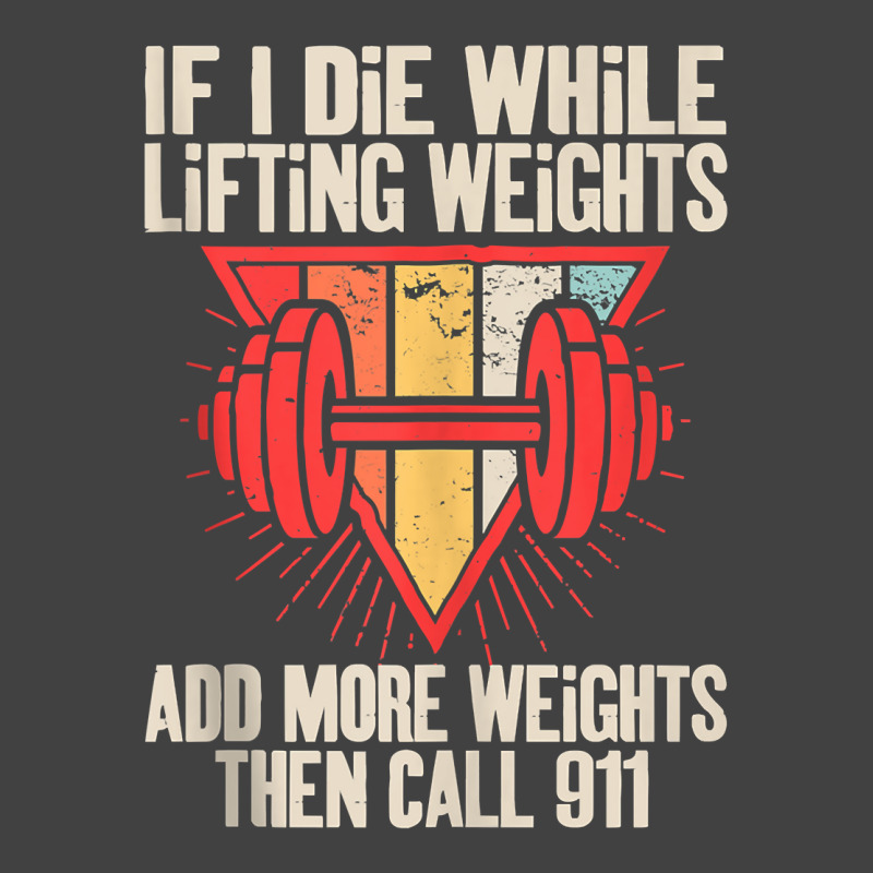 Funny If I Die While Lifting Weights   Workout Gym Tank Top Vintage T-shirt | Artistshot