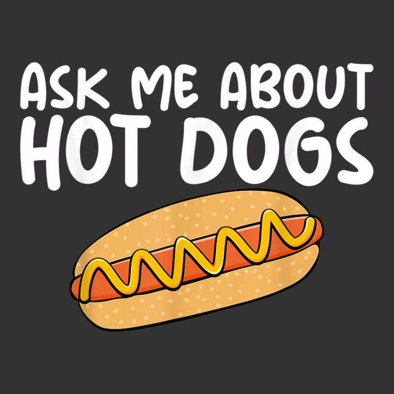 Ask Me About Hot Dogs Hilarious Slogan Sausage Vintage Hoodie | Artistshot