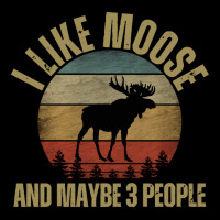 I Like Moose And Maybe 3 People T  Shirt I L I K E M O O S E A N D M A Youth Zipper Hoodie | Artistshot