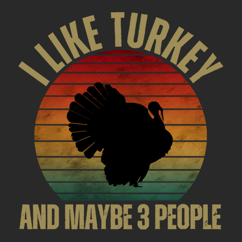 I Like Turkey And Maybe 3 People T  Shirt I L I K E T U R K E Y A N D Toddler T-shirt by cm-arts | Artistshot