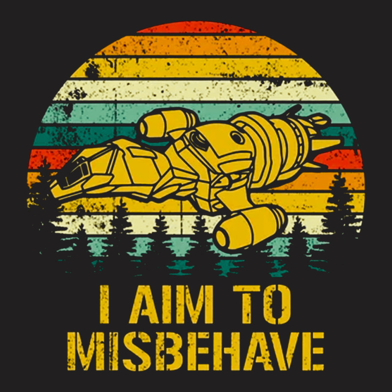 Firefly Serenity, I Aim To Misbehave, Firefly, Serenity, The Firefly S T-shirt | Artistshot