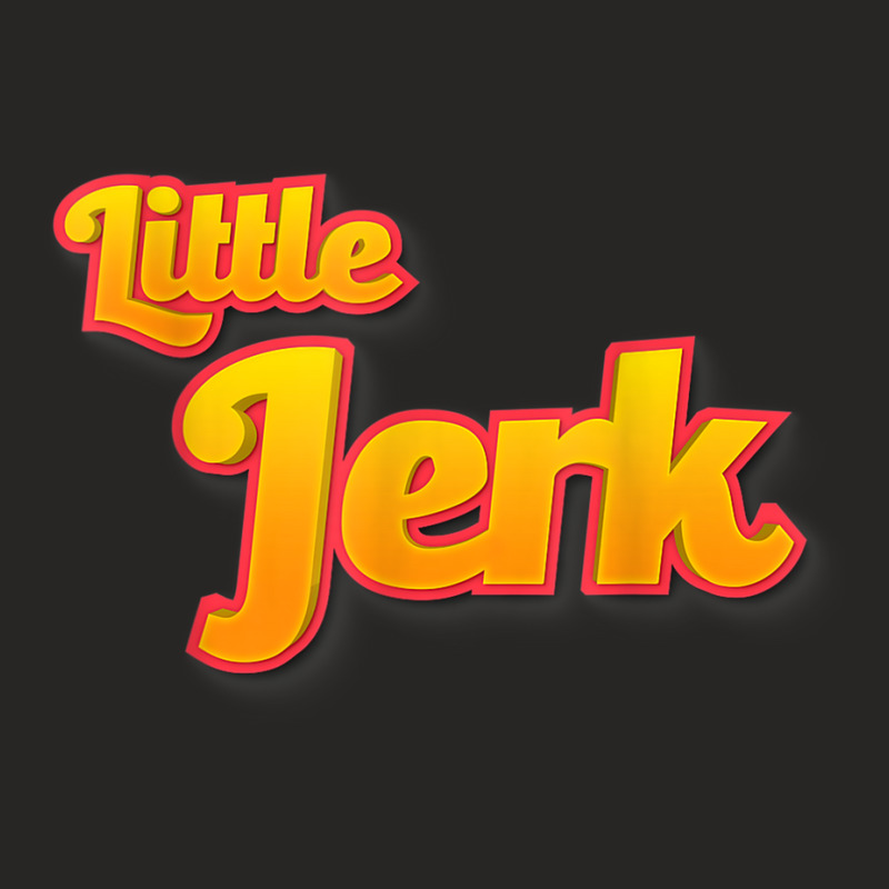 Little Jerk   Kids Nickname   Funny When It's True T Shirt Ladies Fitted T-Shirt by cm-arts | Artistshot