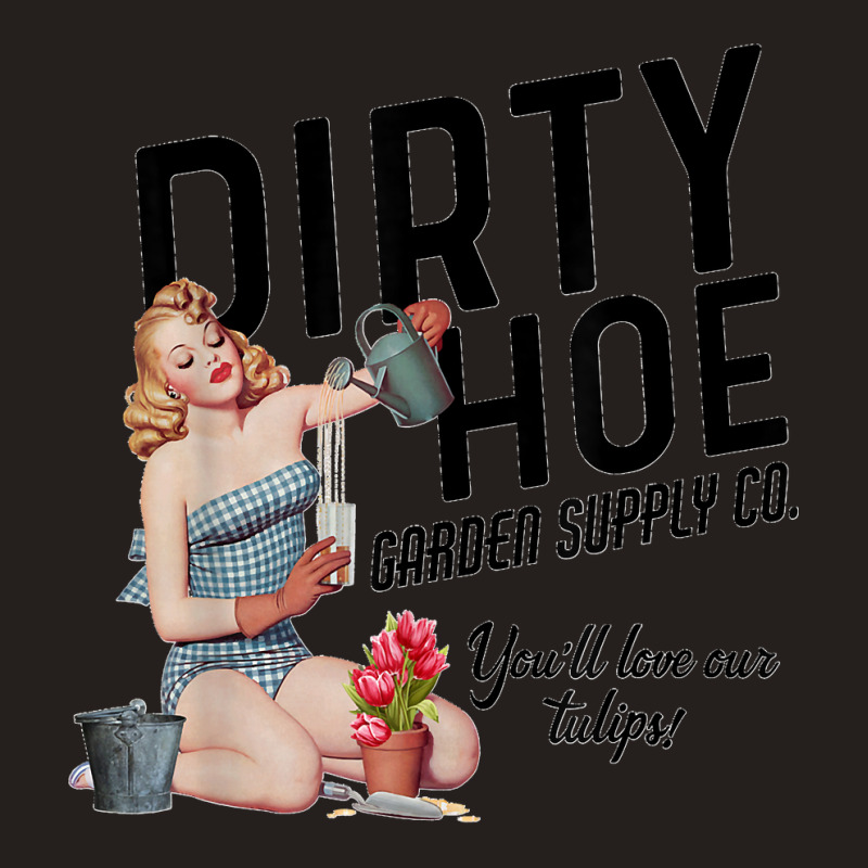 Dirty Hoe Garden Supply Co.lt T Shirt Tank Top | Artistshot