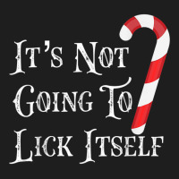 It's Not Going To Lick Itself Funny Candy Cane T Shirt Classic T-shirt | Artistshot