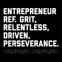 Entrepreneur, Grit, Relentless, Perseverance T Shirt Founder Pocket T-shirt | Artistshot