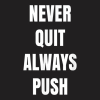 Positive One Lingers Never Quit Always Push T Shirt T-shirt | Artistshot