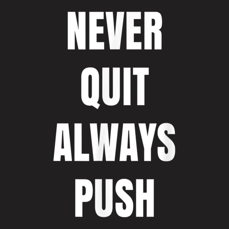 Positive One Lingers Never Quit Always Push T Shirt T-shirt | Artistshot