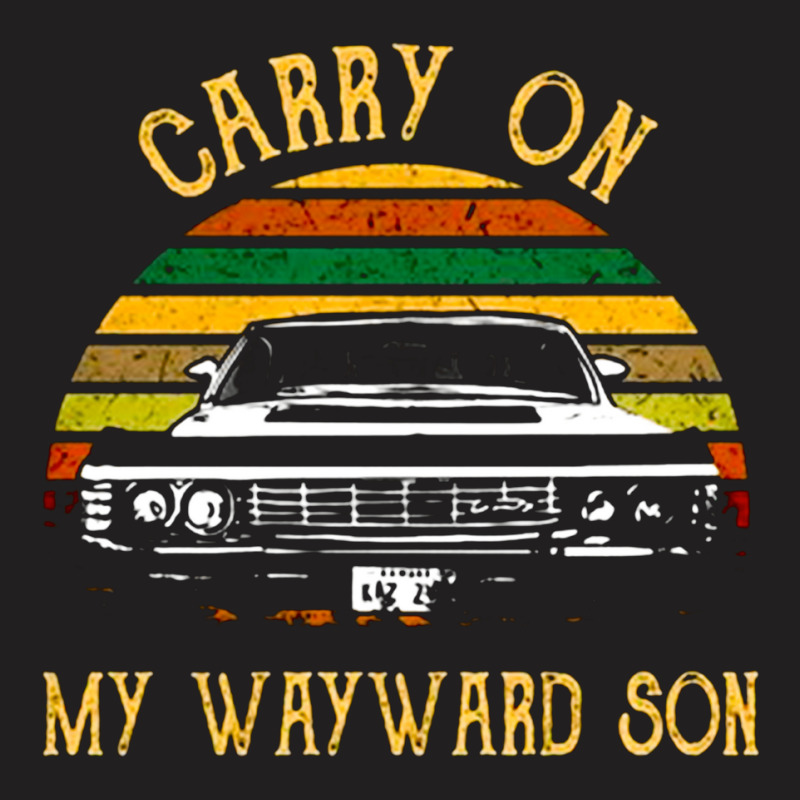 Carry On My Wayward Son, The Carry On My Wayward Son, Carry On, My Way T-shirt | Artistshot