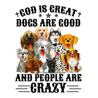 God Is Great Dogs Are Good And People Are Crazy Premium T Shirt Men's 3/4 Sleeve Pajama Set | Artistshot