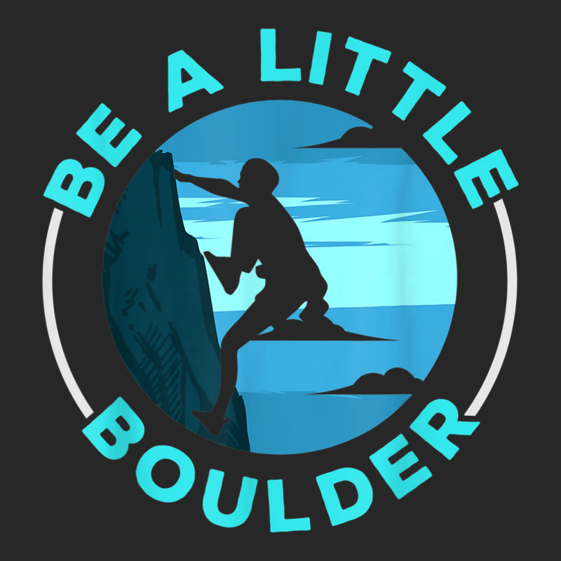 Be A Little Boulder Rock Climber Boulderer Bouldering Men's T-shirt Pajama Set | Artistshot