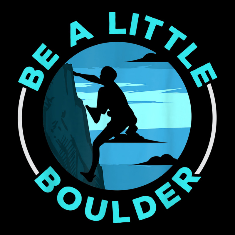 Be A Little Boulder Rock Climber Boulderer Bouldering Lightweight Hoodie | Artistshot