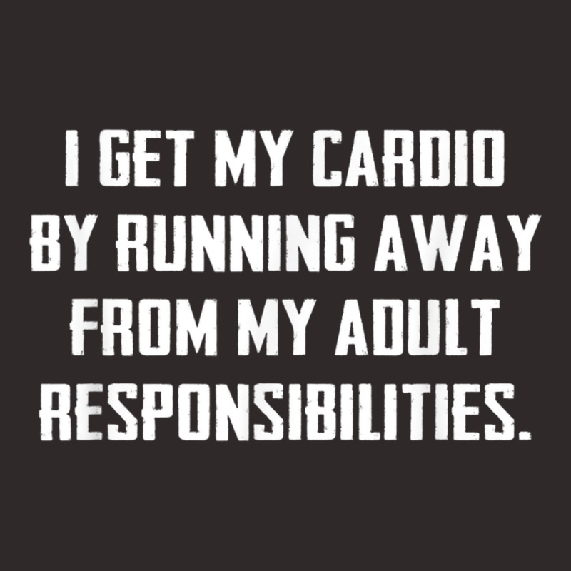 I Get My Cardio By Running Away From My Responsibilities Tee Racerback Tank by cm-arts | Artistshot