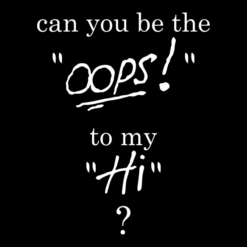 Can You Be The Oops To My Hi? V-neck Tee | Artistshot