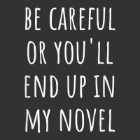 Funny Author Be Careful Or You'll End Up In My Novel Vintage Short | Artistshot