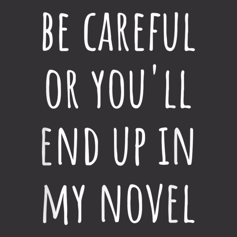 Funny Author Be Careful Or You'll End Up In My Novel Vintage Short by Hoodies | Artistshot