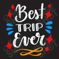 The Best Trip Ever, Trip T-shirt | Artistshot