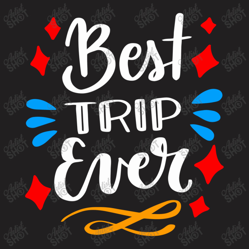 The Best Trip Ever, Trip T-shirt | Artistshot