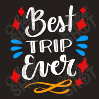 The Best Trip Ever, Trip Tank Top | Artistshot