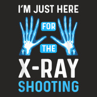 Im Just Here For The Xray Shooting. Radiographer Radiologist Ladies Fitted T-shirt | Artistshot