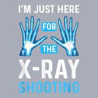 Im Just Here For The Xray Shooting. Radiographer Radiologist Tank Dress | Artistshot