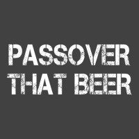 Passover That Beer Shirt Pesach Seder Jewish Holiday Vintage T-shirt | Artistshot