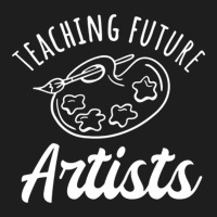 Teaching Future Artists, Teaching, Future, Artists, The Teaching Futur Classic T-shirt | Artistshot