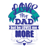 Love My Dad But He Loves Me More Crewneck Sweatshirt | Artistshot