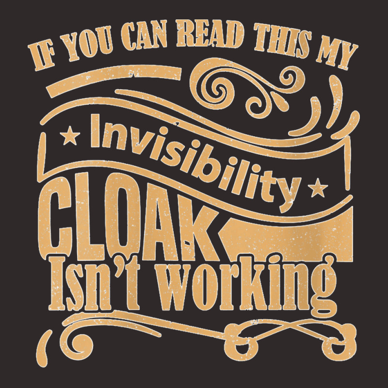 Womens If You Can Read This My Invisibility Cloak Isn't Working Racerback Tank by cm-arts | Artistshot